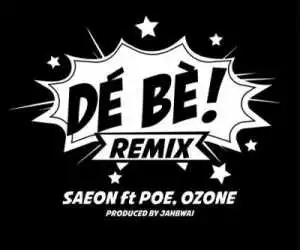 Saeon - De Be (Remix) ft. Poe & Ozone